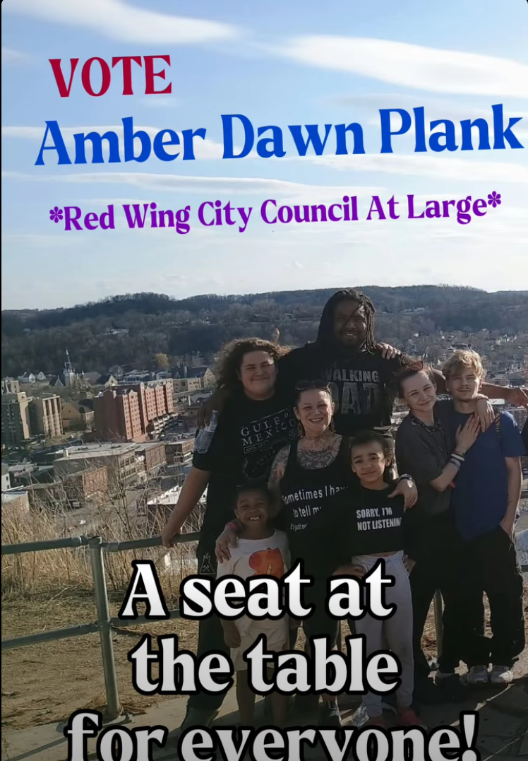 Amber Dawn Plank campaign flyer: Vote Amber Dawn Plank, Red Wing City Council At Large. A seat at the table for everyone.